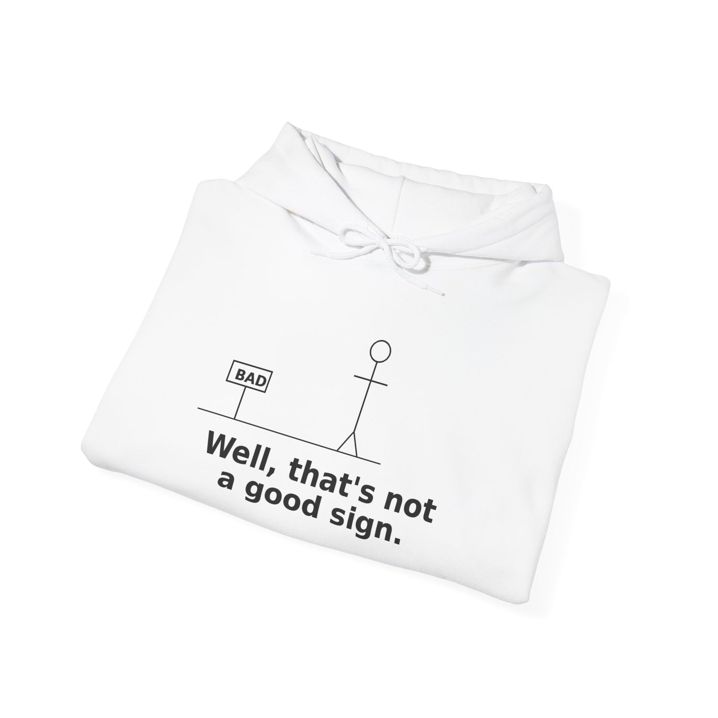 Hoodie - "Well, that's not a good sign"