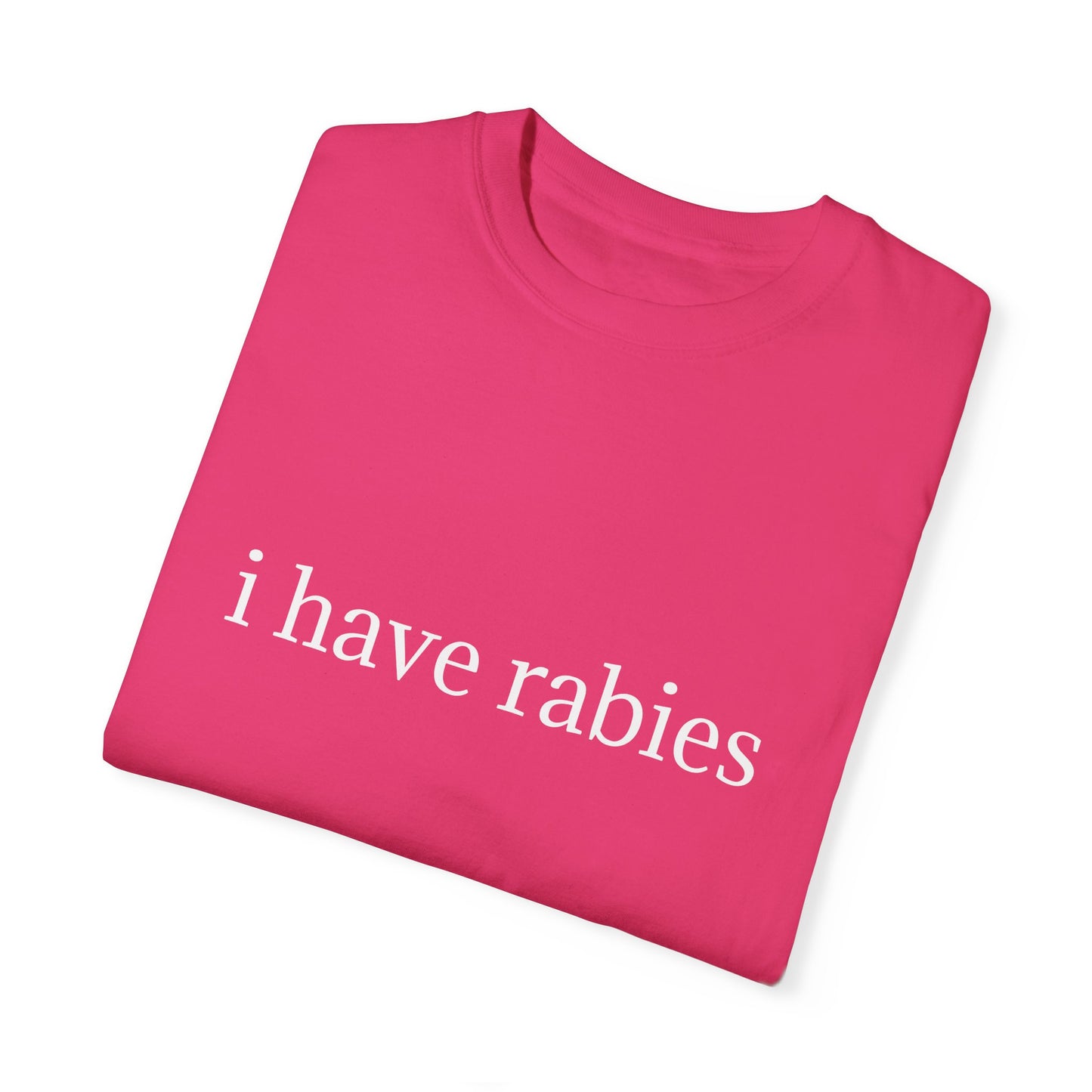 'I Have Rabies' Garment-Dyed T-Shirt