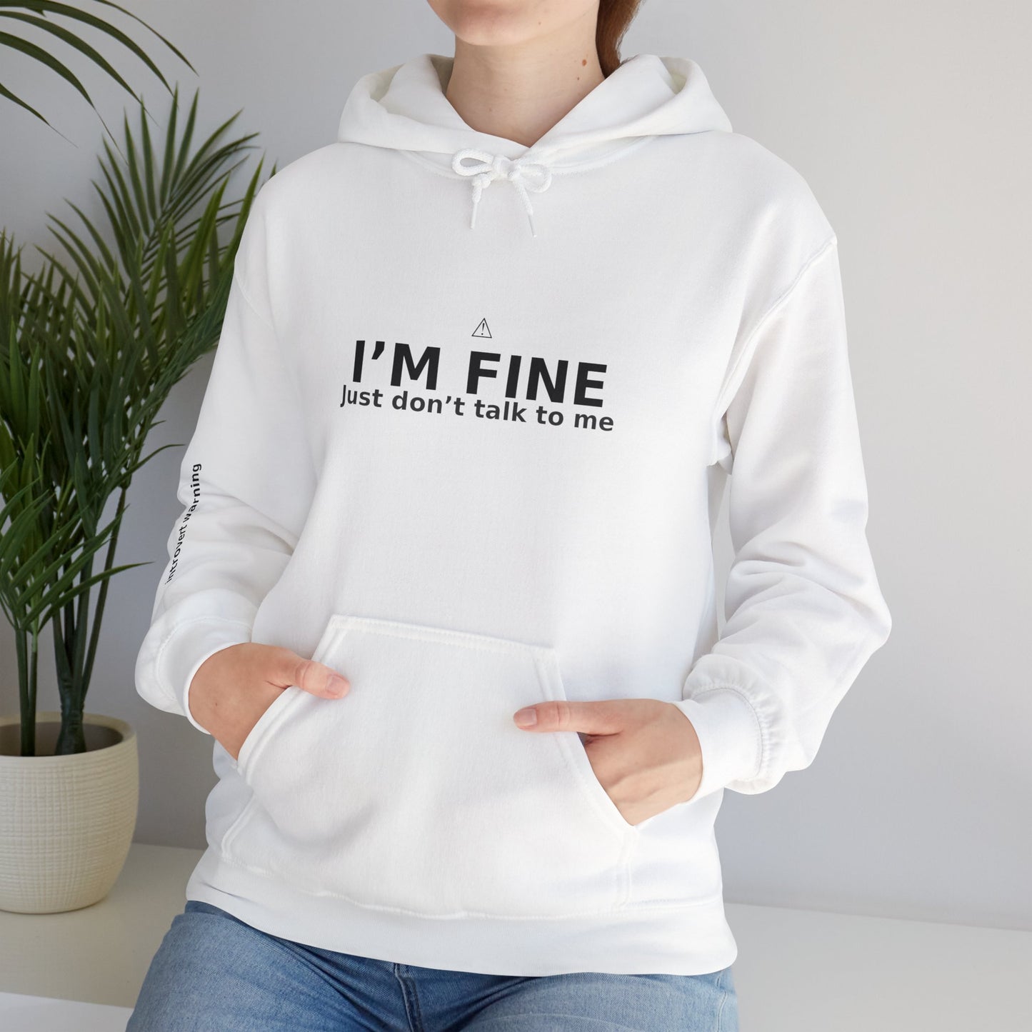 White Hoodie - I'm Fine, Just don't talk to me Unisex Sweatshirt