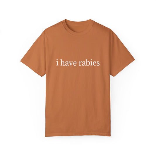 'I Have Rabies' Garment-Dyed T-Shirt