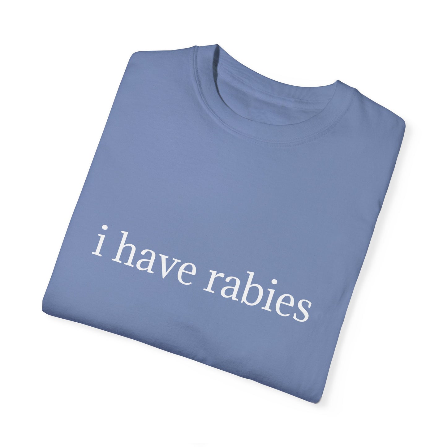 'I Have Rabies' Garment-Dyed T-Shirt