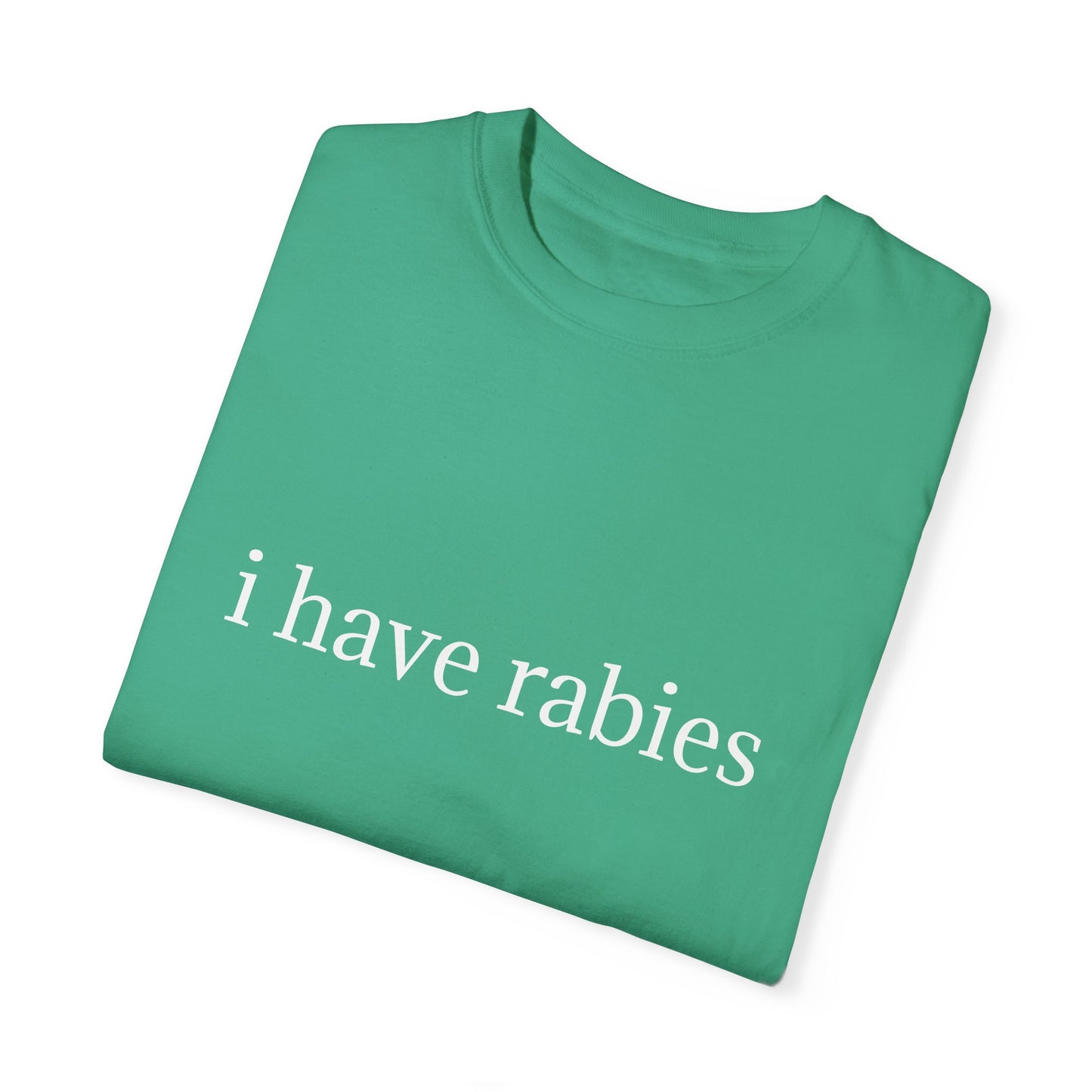 'I Have Rabies' Garment-Dyed T-Shirt