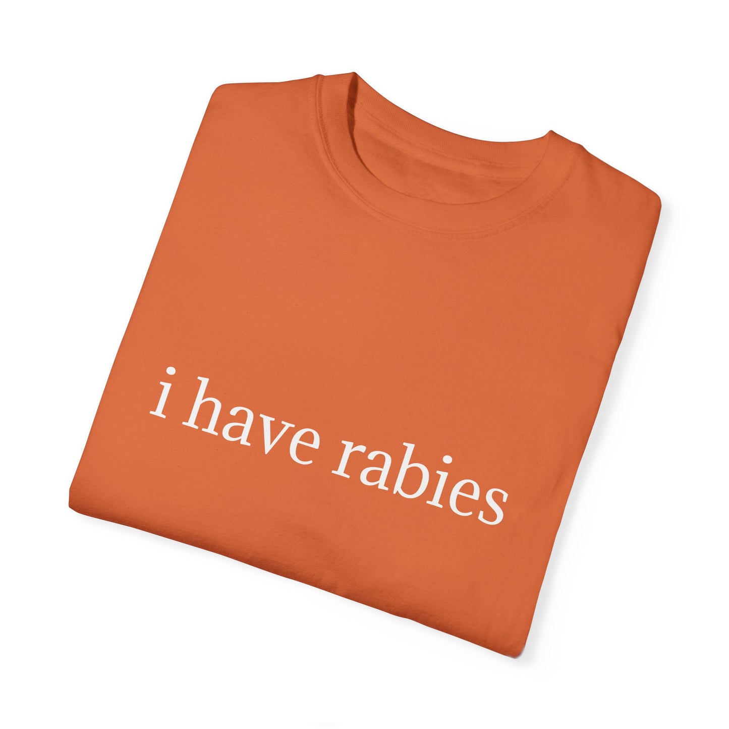 'I Have Rabies' Garment-Dyed T-Shirt
