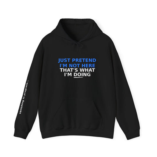 Dark Hoodie - Just Pretend I'm Not Here Unisex Sweatshirt
