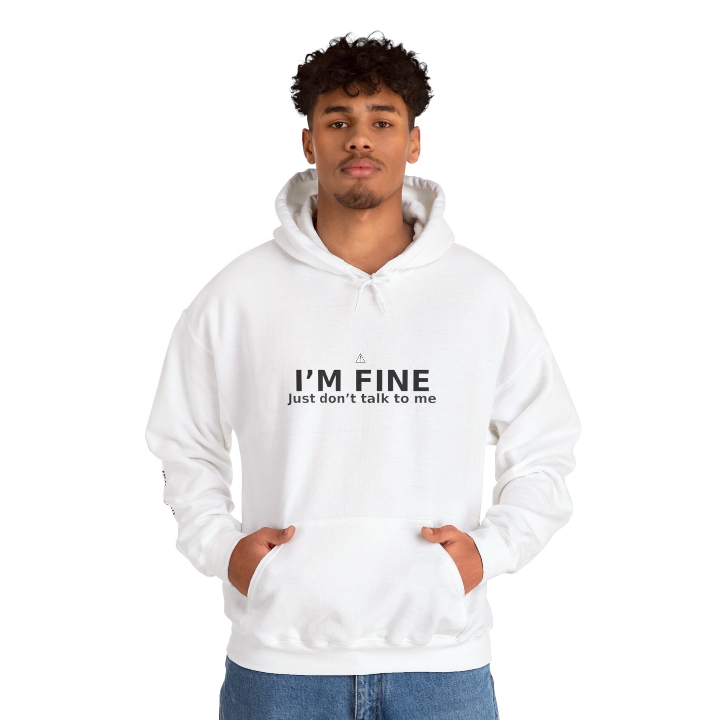 White Hoodie - I'm Fine, Just don't talk to me Unisex Sweatshirt