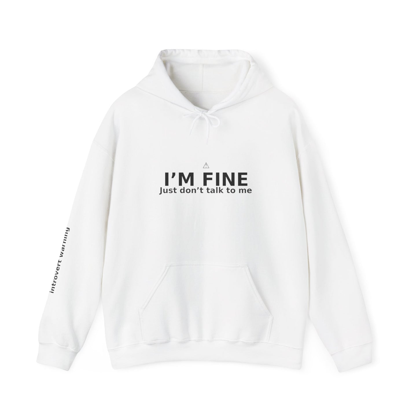 White Hoodie - I'm Fine, Just don't talk to me Unisex Sweatshirt