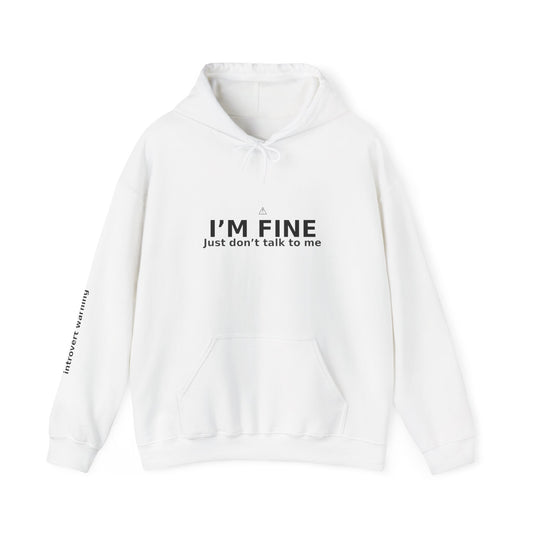 White Hoodie - I'm Fine, Just don't talk to me Unisex Sweatshirt