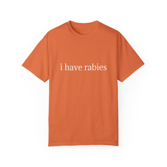 'I Have Rabies' Garment-Dyed T-Shirt