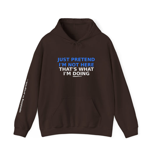 Dark Hoodie - Just Pretend I'm Not Here Unisex Sweatshirt