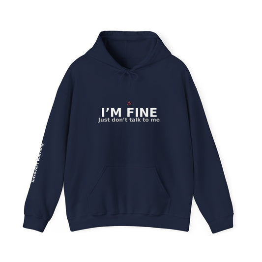 Dark Hoodie - I'm Fine Just Don't Talk to Me™
