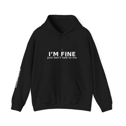 Dark Hoodie - I'm Fine Just Don't Talk to Me™