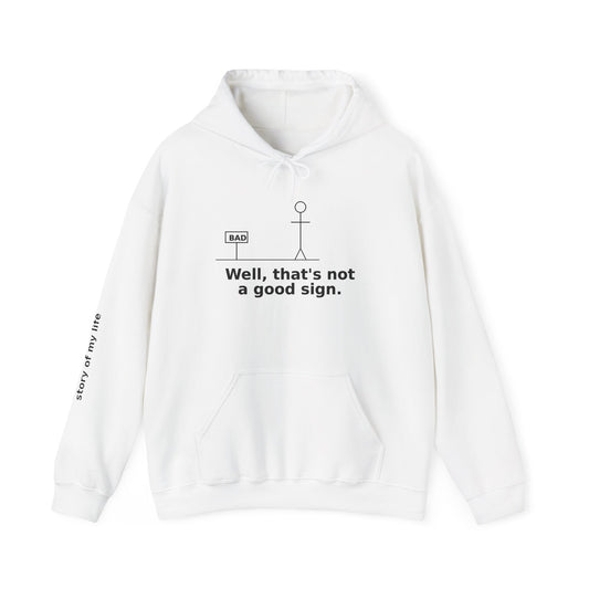 Hoodie - "Well, that's not a good sign"